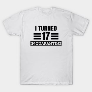 I Turned 17 In Quarantine T-Shirt